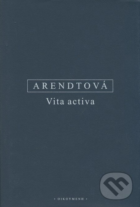 Vita activa - Hannah Arendt, OIKOYMENH, 2007