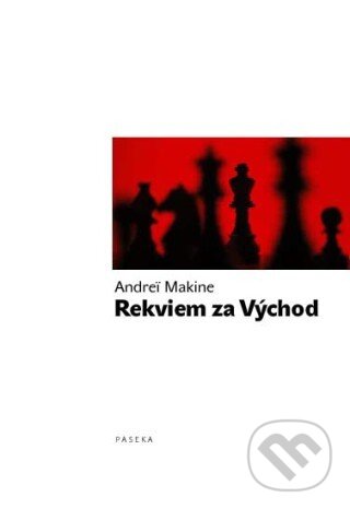 Kniha: Rekviem za Východ (Andrei Makine). Paseka, 2009