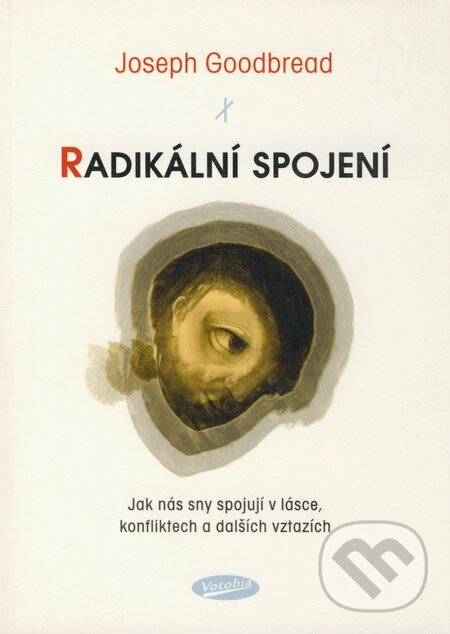 Kniha: Radikální spojení (Joseph Goodbread). Votobia, 2006