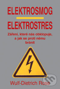 Elektrosmog - elektrostres - Wulf-Dietrich Rose, Pragma, 2009