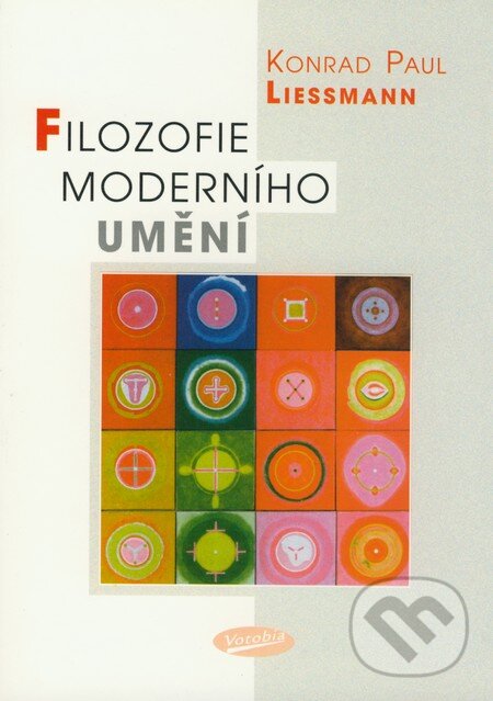 Kniha: Filosofie moderního umění (Konrad Paul Liessmann). Votobia, 2000