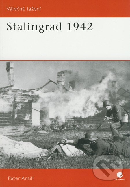Kniha: Stalingrad 1942 (Peter Antill). Grada, 2009