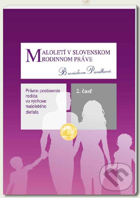 Maloletí v slovenskom rodinnom práve (2. časť) - Bronislava Pavelková, Eurokódex, 2009