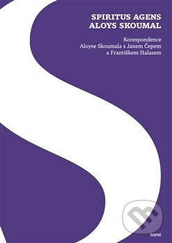 Levně Spiritus agens Aloys Skoumal (Korespondence Aloyse Skoumala s Janem Čepem a Františkem Halasem) - kniha z kategorie Literárna veda