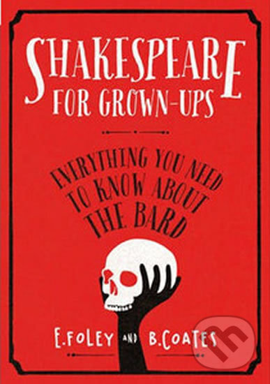 Kniha: Shakespeare for Grown-Ups (Beth Coates a Elizabeth Foley). Vintage, 2014