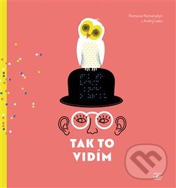 Levně Tak to vidím - Romana Romanyšyn, Andrij Lesiv - kniha z kategorie Pre deti a mládež