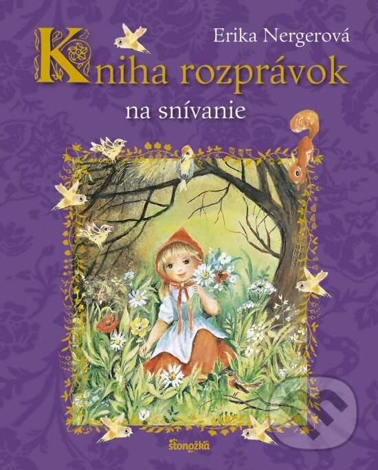 Kniha: Kniha rozprávok na snívanie (Erika Nerger). Stonožka, 2019