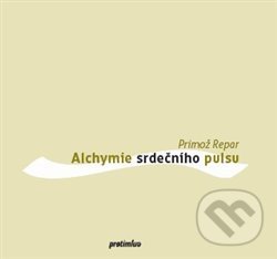 Alchymie srdečního pulsu - Primož Repar, Protimluv, 2016