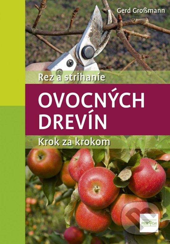 Levně Rez a strihanie ovocných drevín (Krok za krokom) - Gerd Grossmann - kniha z kategorie Dom, byt a záhrada