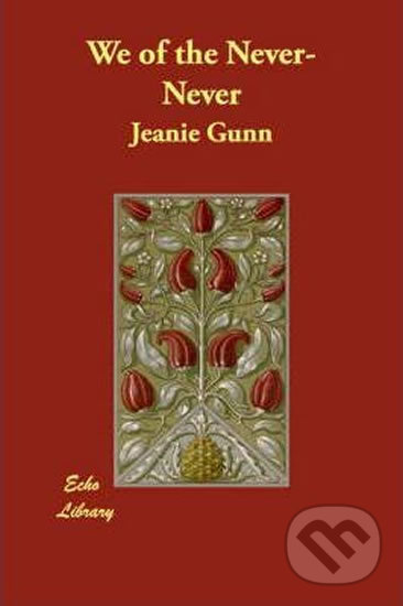 Levně We of the Never-Never - Jeanie Gunn - kniha z kategorie Spoločenská beletria