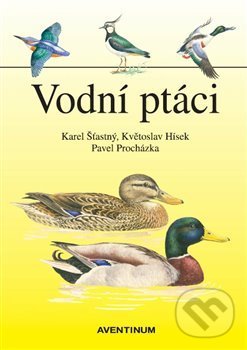 Vodní ptáci - Karel Šťastný, Květoslav Hísek (ilustrátor), Pavel Procházka (ilustrátor), Aventinum, 2019