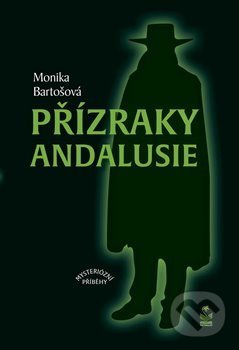 Levně Přízraky Andalusie (Mysteriozní příběhy) - Monika Bartošová - kniha z kategorie Sci-fi a fantasy