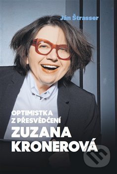 Levně Optimistka z přesvědčení Zuzana Kronerová - Ján Štrasser - kniha z kategorie Životopisy