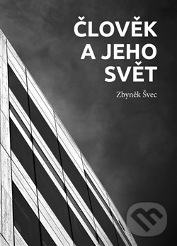 Levně Člověk a jeho svět - Zbyněk Švec - kniha z kategorie Sociológia