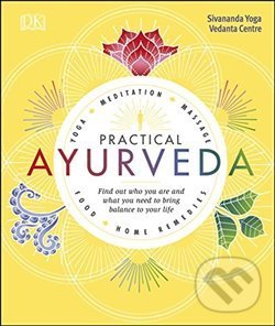 Levně Practical Ayurveda (Find Out Who You Are and What You Need to Bring Balance to Your Life) - kniha z kategorie Odborné a náučné