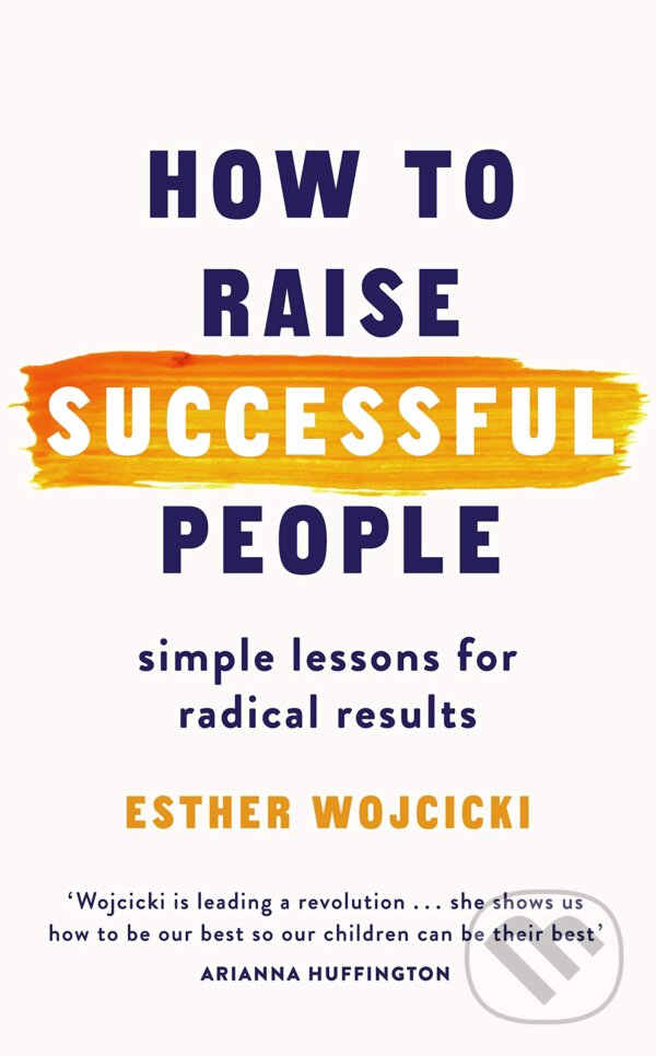 Kniha: How to Raise Successful People (Esther Wojcicki). Folio, 2019