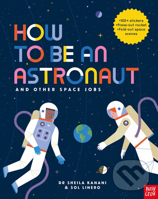 Levně How to Be An Astronaut and Other Space Jobs (The Ultimate Guide to Working in Space) - kniha z kategorie Naučné knihy