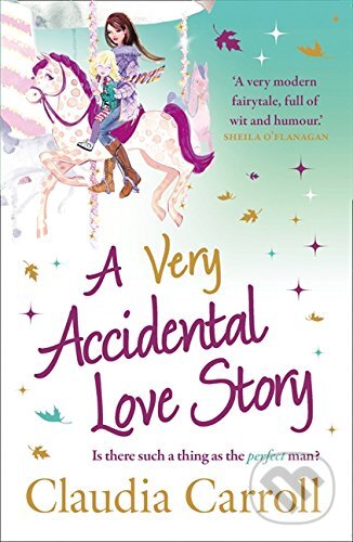 Kniha: A Very Accidental Love Story (Claudia Carroll). HarperCollins, 2012