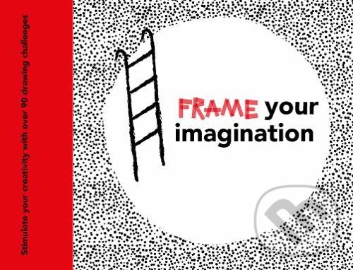 Levně Frame your Imagination - Caroline Ellerbeck - kniha z kategorie Maliarstvo a sochárstvo