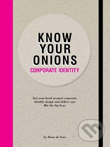 Levně Know Your Onions (Corporate Identity) - Drew de Soto - kniha z kategorie Design