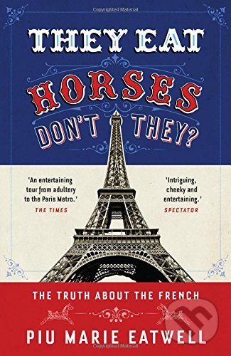 Levně They Eat Horses, Don't They? (The Truth About the French) - kniha z kategorie Hobby
