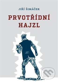 Levně Prvotřídní hajzl - Jiří Šimáček - kniha z kategorie Spoločenská beletria