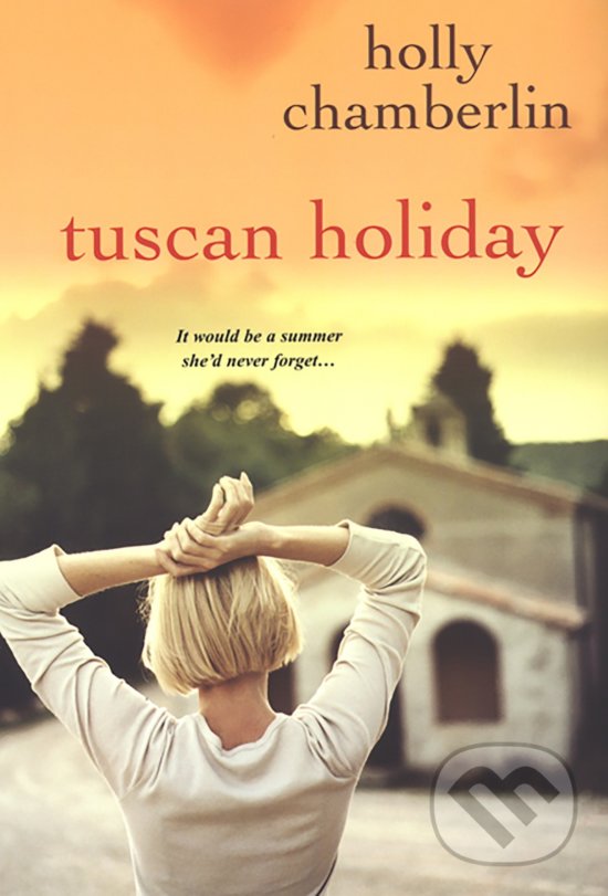 Tuscan Holiday - Holly Chamberlin, Kensington Publishing Corporation, 2013