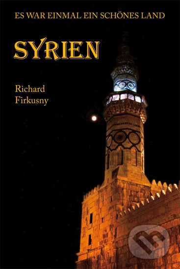 Kniha: Syrien (Richard Firkusny). Klika, 2016