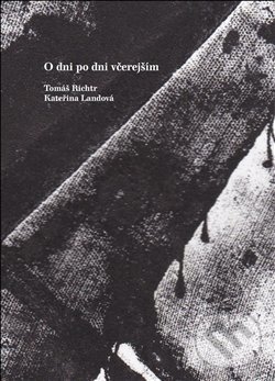 Levně O dni po dni včerejším (sbírka básní, 2009 - 2014) - kniha z kategorie Poézia