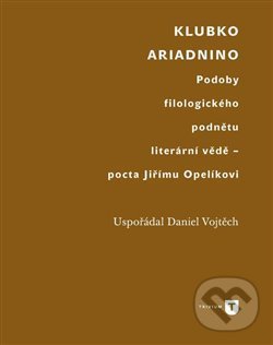 Levně Klubko Ariadnino (Podoby filologického podnětu literární vědě - pocta Jiřímu Opelíkovi) - kniha z kategorie Literárna veda