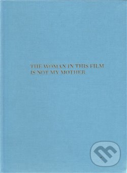 Levně The Woman in this Film is not my Mother - Serena Korda - kniha z kategorie Fotografie