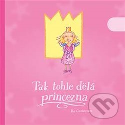 Levně Tak tohle dělá princezna - Per Gustavsson - kniha z kategorie Rozprávky