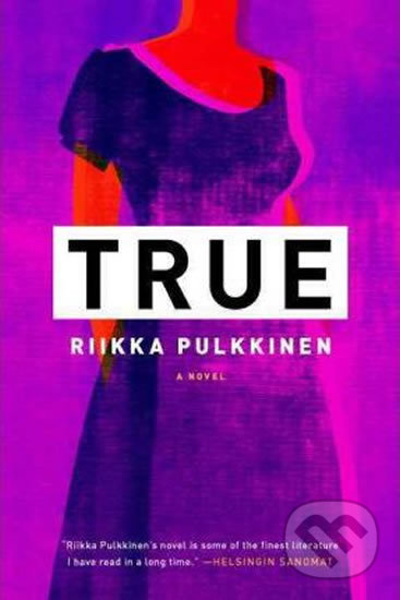 Levně True - Riikka Pulkkinen - kniha z kategorie Beletria
