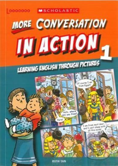 Kniha: More Conversation in Action 1: Learning English through pictures (Ruth Tan). Scholastic, 2015