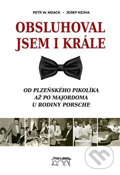 Levně Obsluhoval jsem i krále (Od plzeňského pikolíka až po majordoma u rodiny Porsche) - kniha z kategorie Životopisy
