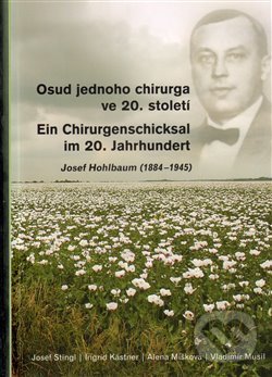 Levně Osud jednoho chirurga ve 20. století (Josef Hohlbaum (1884–1945)) - kniha z kategorie Životopisy