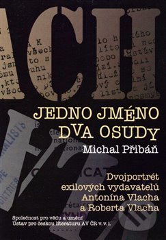 Levně Jedno jméno, dva osudy (Dvojportrét exilových vydavatelů Antonína Vlacha a Roberta Vlacha) - kniha z kategorie Životopisy