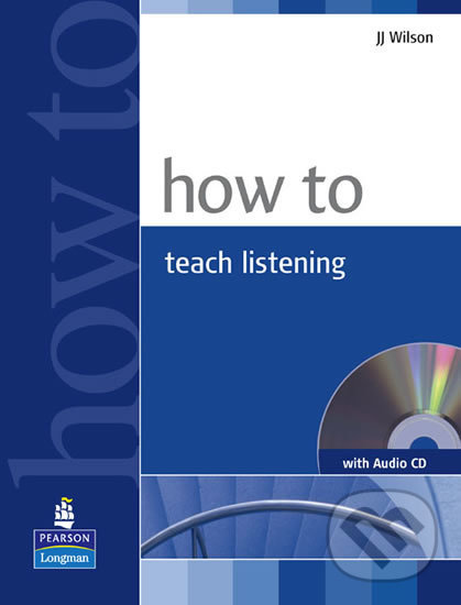 Levně How to Teach Listening (With Audio CD Pack) - J.J. Wilson - kniha z kategorie Jazykové učebnice a slovníky