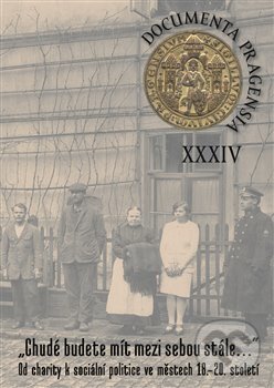 Levně Documenta Pragensia 34 (Chudé budete mít mezi sebou stále…) - kniha z kategorie Stredovek