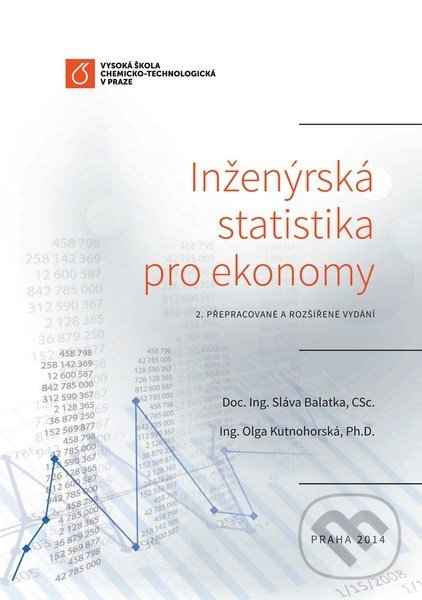 Inženýrská statistika pro ekonomy - Sláva Balatka, Vydavatelství VŠCHT, 2014