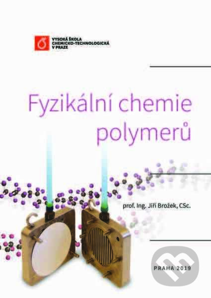 Fyzikální chemie polymerů - Jiří Brožek, Vydavatelství VŠCHT, 2019