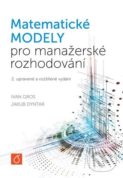 Matematické modely pro manažerské rozhodování - Ivan Gros, Vydavatelství VŠCHT, 2015