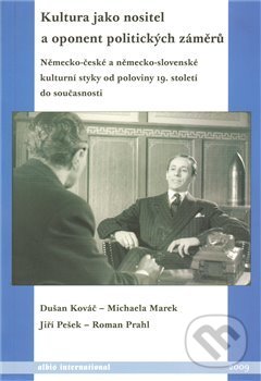 Kultura jako nositel a oponent politických záměrů. - Dušan Kováč, Albis International, 2010