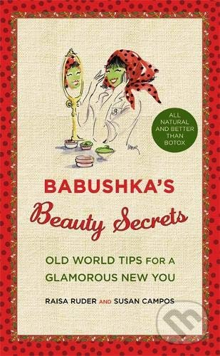 Babushka&#039;s Beauty Secrets - Raisa Ruder, Little, Brown, 2010