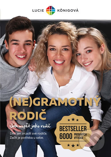 Levně (Ne)Gramotný rodič - Jak neselhat jako rodič - Lucie Königová - kniha z kategorie Vzťahy a rodina