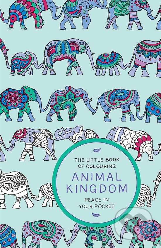 Levně The Little Book of Colouring: Animal Kingdom (Peace in Your Pocket) - kniha z kategorie Pre dospelých