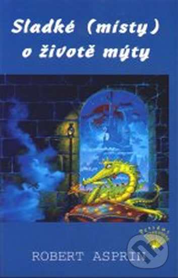 Levně Sladké (místy) o životě mýty - Robert Asprin - kniha z kategorie Beletria