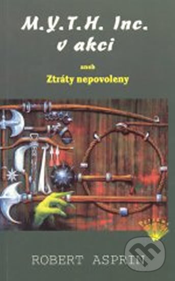 Levně M.Y.T.H. Inc. v akci aneb Ztráty nepovolen - Robert Asprin - kniha z kategorie Fantasy