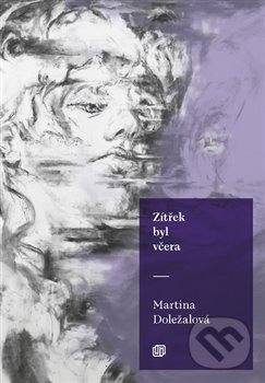Levně Zítřek byl včera - Martina Doležalová - kniha z kategorie Detektívky, trilery a horory