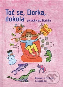 Levně Toč se, Dorka, dokola (Pohádky pro Dorinku) - Bohuslav Konopásek - kniha z kategorie Rozprávky